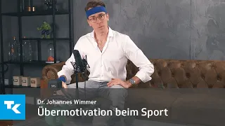 Übermotivation beim Sport I Dr. Johannes Wimmer