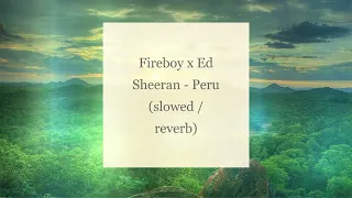 Fireboy x Ed Sheeran - Peru /slowed/reverb/