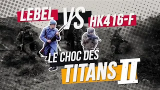 [LE CHOC DES TITANS] LEBEL vs HK416F