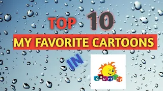 TOP 10 MY FAVORITE CARTOON IN CHUTTI TV