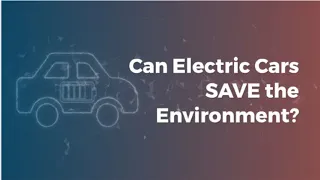 Why Electric Cars Won't save our Environment?