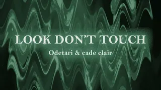 Odetari & cade clair - LOOK DON’T TOUCH (Lyric Video) [prod. giomadx]