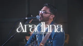 ARADHNA - Ashley Joseph | New Worship Song