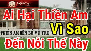 Trực Tiếp Hé Lộ Góc Khuất Ai Hãm Hại Thiền Am Tịnh Thất Bồng Lai Lê Tùng Vân Tội 331 ? Luật Sư Vlogs