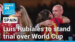 Former Spanish football federation president Luis Rubiales to stand trial over World Cup kiss