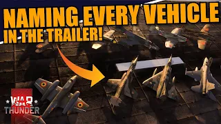War Thunder - TRYING to NAME every SINGLE VEHICLE in the trailer! THERE ARE 2 BELGIAN F-16's?