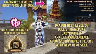 Dragon Nest Lv 99 Duelist Gameplay LB 26 Ark Of Transcendence Floor 25th With New Hero Skill