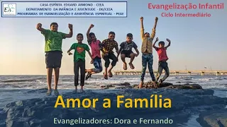 AMOR A FAMÍLIA - Evangelização Infantil - Ciclo Intermediário - CEEA