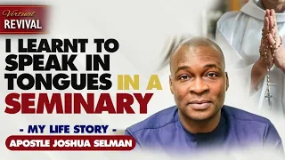 Apostle Joshua Selman - I learnt to speak in tongues in a Seminary (My life story)