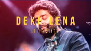 DEKH LENA – Arjit Singh (Tum Bin 2) | Slowed & Reverbed