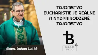 Tajomstvo eucharistie je reálne a nadprirodzené tajomstvo │ o. Dušan Lukáč