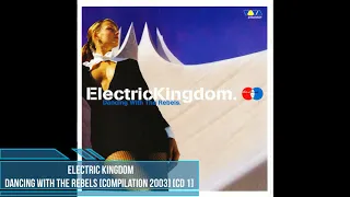 Electric Kingdom - Dancing With The Rebels [Compilation 2003] [CD 1]