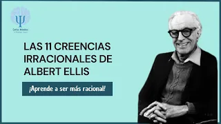 Las 11 creencias irracionales de Albert Ellis, ¡Conócelas y aprende a cuestionarlas! 🧠🔍