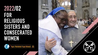 For religious sisters and consecrated women – The Pope Video 02 – February 2022