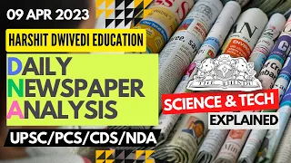 9th April 2023 - Editorial Analysis + Science and Technology Articles by Harshit Dwivedi