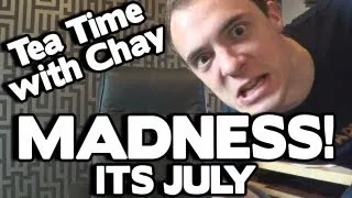 Tea Time With Chay! Madness its July