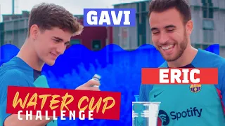 😂💦 WATER CUP CHALLENGE WITH GAVI & ERIC GARCÍA