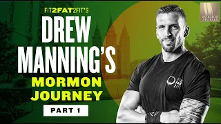 Fit2Fat2Fit - Drew Manning's Mormon Story Pt. 1 - Mormon Stories 1431