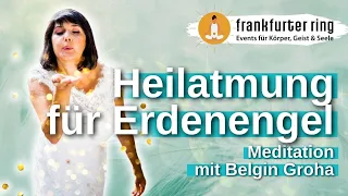 #Meditation: Heilatmung für Erdenengel mit Belgin Groha