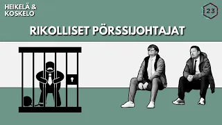 Rikolliset pörssijohtajat | Jakso 268 | Heikelä & Koskelo 23 minuuttia