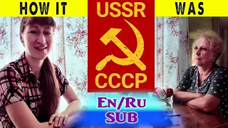 Russian Elders Describe Their Life In the USSR [With Ru/En Subtitles]