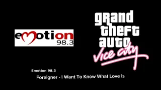 GTA Vice City - Emotion 98.3 01. Foreigner - I Want To Know What Love is