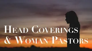 Q&A-10  Head Coverings & Woman Pastors