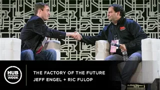 The Factory of the Future - Ric Fulop & Jeff Engel