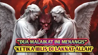 Kisah Dua Malaikat Yang Menangis Ketika Iblis Di Laknat Allah#sejarah #motivasi #youtubevideo