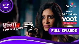 Fanaa - Ishq Mein Marjawan | फना - इश्क में मरजावां | Episode 140 | 12 August 2022