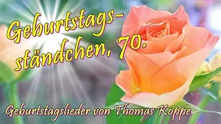 Geburtstagsständchen zum 70. Geburtstag mit Text und Geburtstagslied!