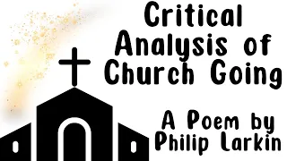 Critical Analysis of Church Going | A Poem by Philip Larkin