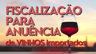 Fiscalização para anuência na importação de vinhos