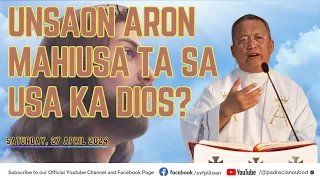 "Unsaon aron mahiusa ta sa usa ka Dios?"- 04/27/2024 Misa ni Fr. Ciano Ubod sa SVFP.