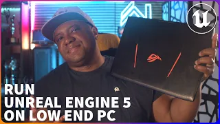 Run Unreal Engine 5 On A Low End PC