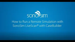 How to Run a Remote Simulation with SonoSim LiveScan® with CaseBuilder