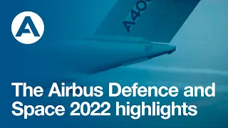 The Airbus Defence and Space 2022 highlights