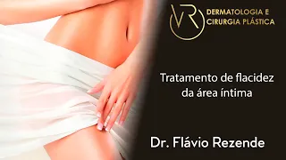 Tratamento de flacidez da área íntima | Dr. Flávio Rezende