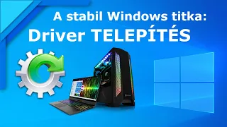 A stabil Windows titka: profi Driver Telepítés - Windows 10 gyorsítás 1. rész