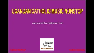 Ugandan Catholic music |Nonstop Catholic Music