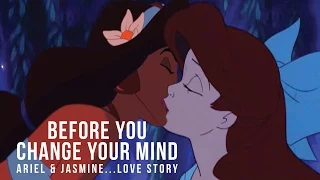 Ariel & Jasmin "Before You Change Your Mind" Disney Story