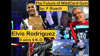 Elvis Rodriguez THE FUTURE OF WILD CARD GYM as said by Freddie Roach!!
