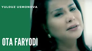 Yulduz Usmonova - Ota faryodi | Юлдуз Усмонова - Ота фарёди
