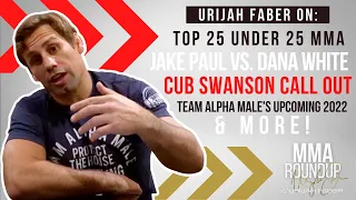 Urijah Faber on Jake Paul-Dana White Feud | Cub Swanson Calls Out Urijah Faber | TAM's 2022 & More!