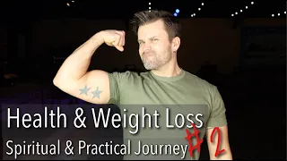 My Spiritual & Practical Health & Weight Loss Journey #2