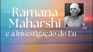 RAMANA MAHARSHI E A INVESTIGAÇÃO DO EU