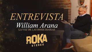 Entrevista especial Roka Stereo con William Arana, “La voz de las Dosis Diarias”