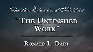 "The Unfinished Work" - Ronald L. Dart