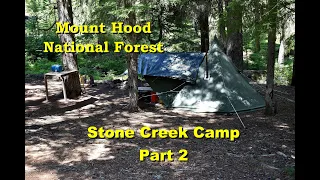 Oregon Hot Tent Camping in June - The Mount Hood National Forest - Stone Creek Camp - Part 2