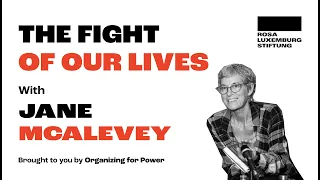 Organizing for Power: The Fight of Our Lives With Jane McAlevey